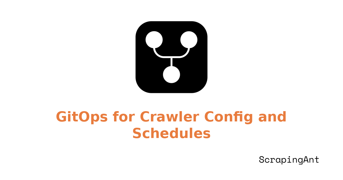Infrastructure as Scraping Code: GitOps for Crawler Config and Schedules