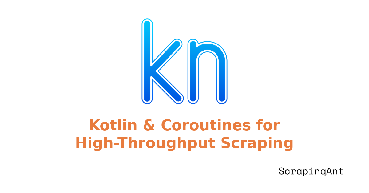 Kotlin and Coroutines for High-Throughput Scraping on the JVM