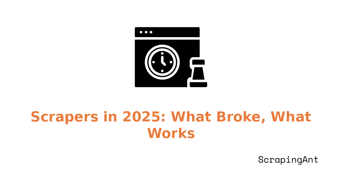 Production-Ready Scrapers in 2025: What Broke, What Works Now