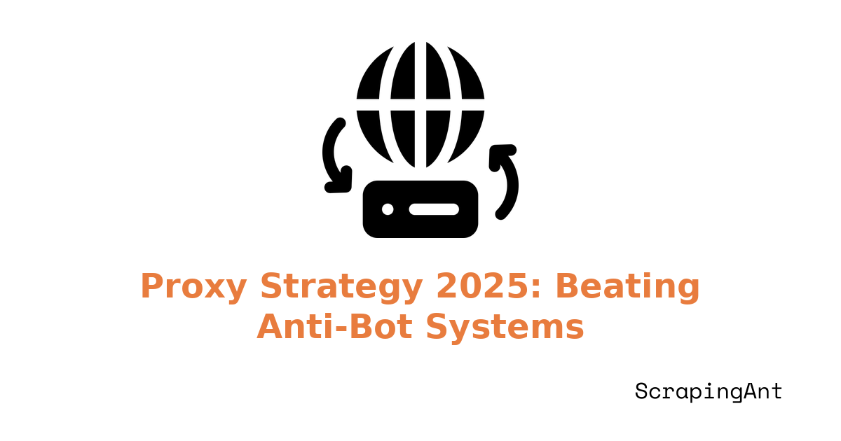 Proxy Strategy in 2025: Beating Anti‑Bot Systems Without Burning IPs
