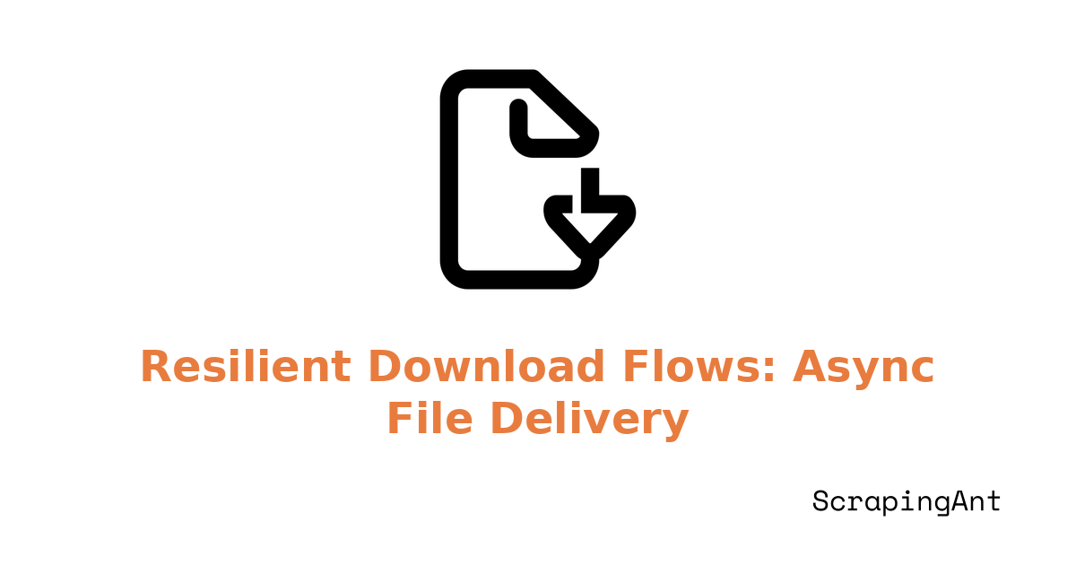 Resilient Download Flows: Handling Async File Delivery and Expiring Links