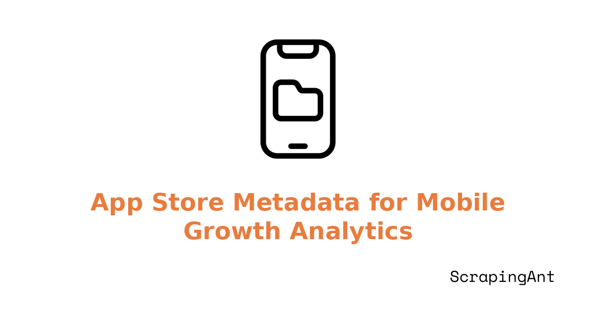 Scraping App Store Metadata to Power Mobile Growth Analytics