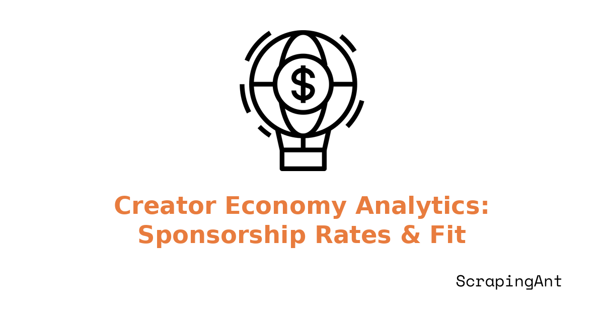 Scraping for Creator Economy Analytics: Sponsorship Rates and Brand-Content Fit