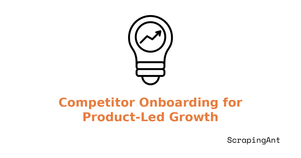 Scraping for Product-Led Growth: Instrumenting Competitor Onboarding Flows