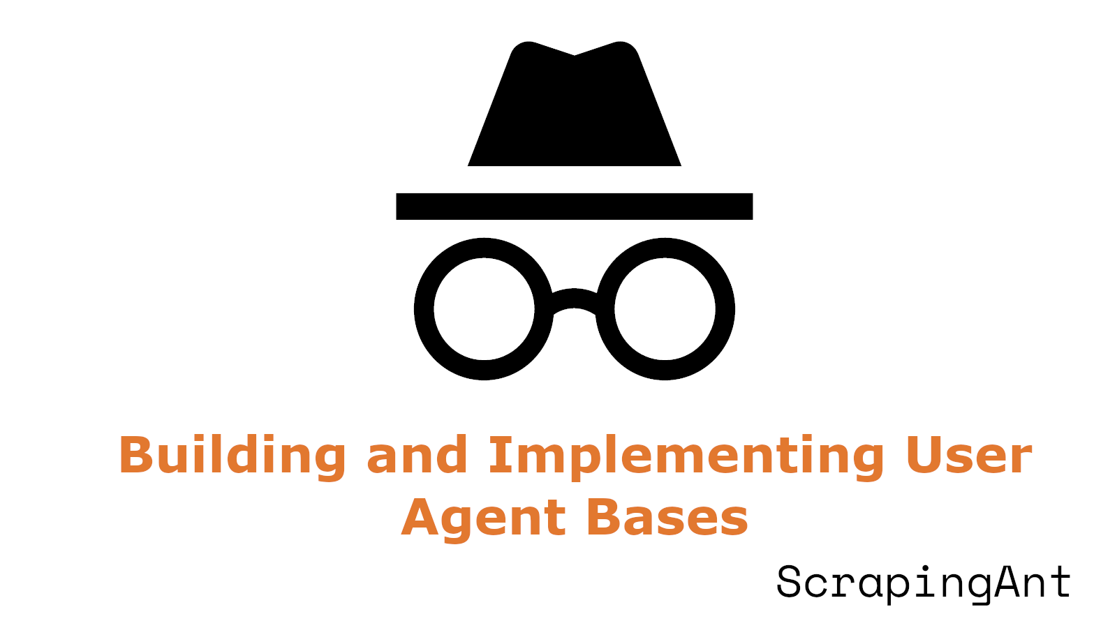 Building and Implementing User Agent Bases for Effective Web Scraping