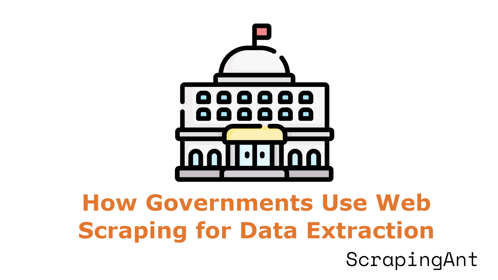 How Governments Use Web Scraping for Data Extraction